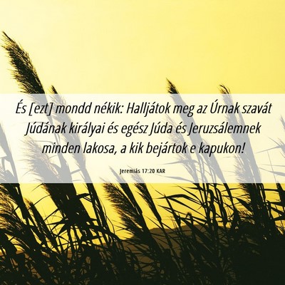 Picture 06 - Jeremiás 17:20 KAR - És [ezt] mondd nékik: Halljátok meg az Úrnak - Bible Verse Picture