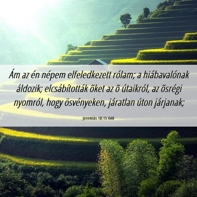 Picture 06 - Jeremiás 18:15 KAR - Ám az én népem elfeledkezett rólam; a - Bible Verse Picture