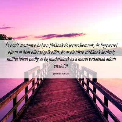 Picture 06 - Jeremiás 19:7 KAR - És eszét vesztem e helyen Júdának és - Bible Verse Picture