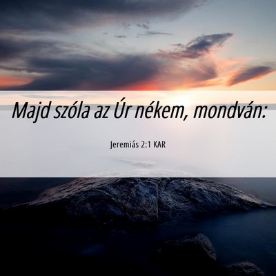 Picture 06 - Jeremiás 2:1 KAR - Majd szóla az Úr nékem, - Bible Verse Picture