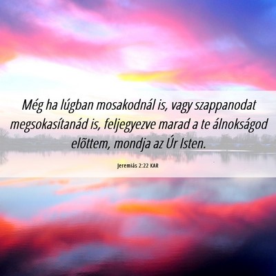 Picture 06 - Jeremiás 2:22 KAR - Még ha lúgban mosakodnál is, vagy szappanodat - Bible Verse Picture