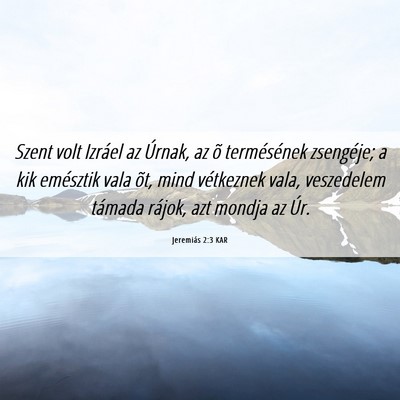 Picture 06 - Jeremiás 2:3 KAR - Szent volt Izráel az Úrnak, az õ termésének - Bible Verse Picture
