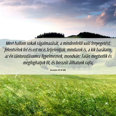 Picture 06 - Jeremiás 20:10 KAR - Mert hallom sokak rágalmazását, a mindenfelõl - Bible Verse Picture