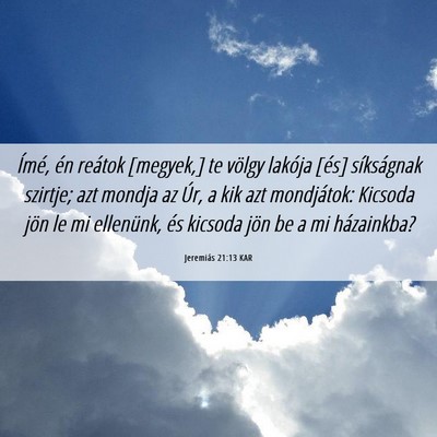 Picture 06 - Jeremiás 21:13 KAR - Ímé, én reátok [megyek,] te völgy lakója - Bible Verse Picture