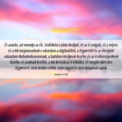 Picture 06 - Jeremiás 21:7 KAR - És azután, azt mondja az Úr, Sedékiást a - Bible Verse Picture