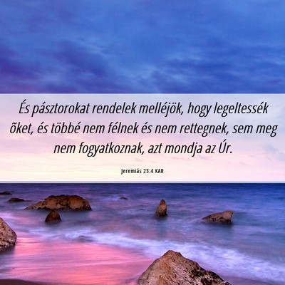 Picture 06 - Jeremiás 23:4 KAR - És pásztorokat rendelek melléjök, hogy - Bible Verse Picture