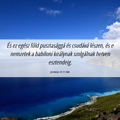 Picture 06 - Jeremiás 25:11 KAR - És ez egész föld pusztasággá és csudává - Bible Verse Picture
