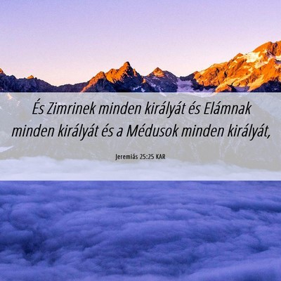 Picture 06 - Jeremiás 25:25 KAR - És Zimrinek minden királyát és Elámnak - Bible Verse Picture