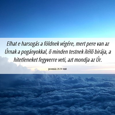 Picture 06 - Jeremiás 25:31 KAR - Elhat e harsogás a földnek végére, mert pere - Bible Verse Picture