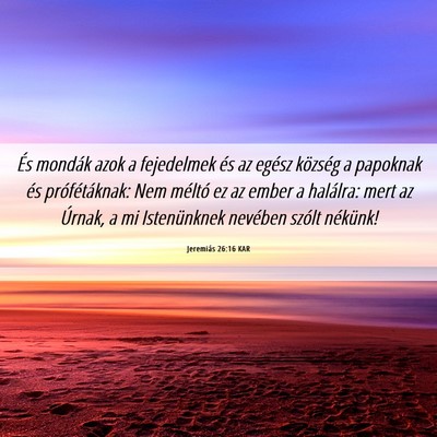 Picture 06 - Jeremiás 26:16 KAR - És mondák azok a fejedelmek és az egész - Bible Verse Picture