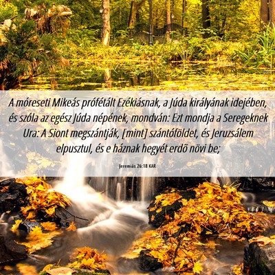 Picture 06 - Jeremiás 26:18 KAR - A móreseti Mikeás prófétált Ezékiásnak, a - Bible Verse Picture