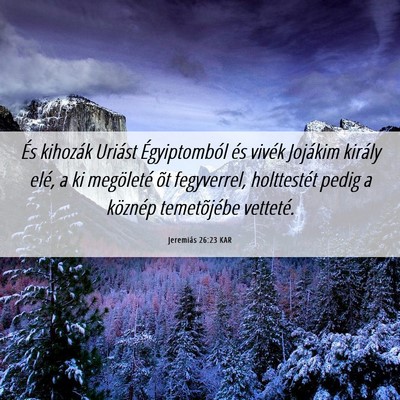 Picture 06 - Jeremiás 26:23 KAR - És kihozák Uriást Égyiptomból és vivék - Bible Verse Picture