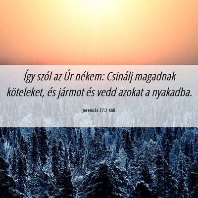 Picture 06 - Jeremiás 27:2 KAR - Így szól az Úr nékem: Csinálj magadnak - Bible Verse Picture