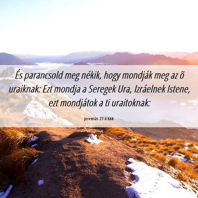 Picture 06 - Jeremiás 27:4 KAR - És parancsold meg nékik, hogy mondják meg az - Bible Verse Picture
