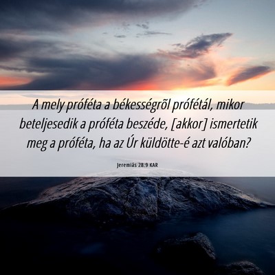 Picture 06 - Jeremiás 28:9 KAR - A mely próféta a békességrõl prófétál, - Bible Verse Picture