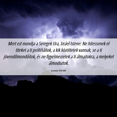 Picture 06 - Jeremiás 29:8 KAR - Mert ezt mondja a Seregek Ura, Izráel Istene: Ne - Bible Verse Picture