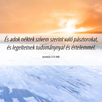 Picture 06 - Jeremiás 3:15 KAR - És adok néktek szívem szerint való - Bible Verse Picture