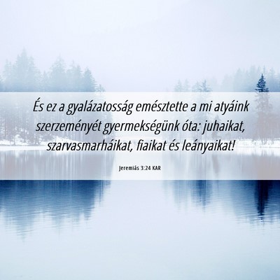 Picture 06 - Jeremiás 3:24 KAR - És ez a gyalázatosság emésztette a mi - Bible Verse Picture
