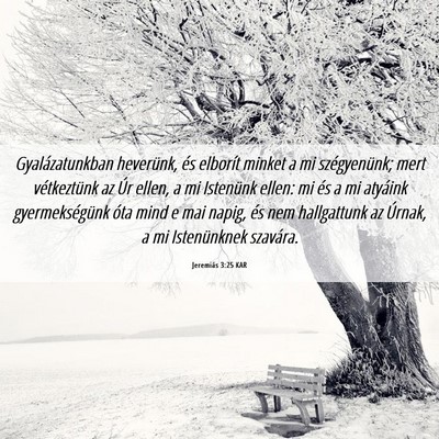 Picture 06 - Jeremiás 3:25 KAR - Gyalázatunkban heverünk, és elborít minket a - Bible Verse Picture