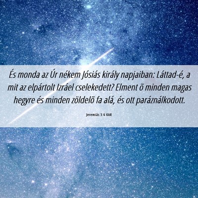 Picture 06 - Jeremiás 3:6 KAR - És monda az Úr nékem Jósiás király - Bible Verse Picture