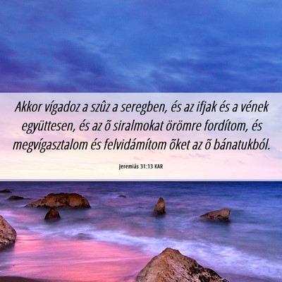 Picture 06 - Jeremiás 31:13 KAR - Akkor vígadoz a szûz a seregben, és az ifjak - Bible Verse Picture