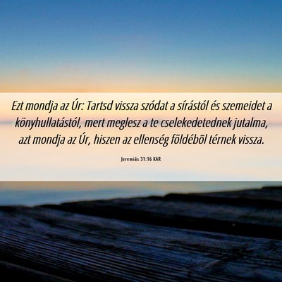 Picture 06 - Jeremiás 31:16 KAR - Ezt mondja az Úr: Tartsd vissza szódat a - Bible Verse Picture