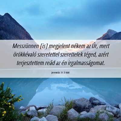 Picture 06 - Jeremiás 31:3 KAR - Messzünnen [is] megjelent nékem az Úr, mert - Bible Verse Picture