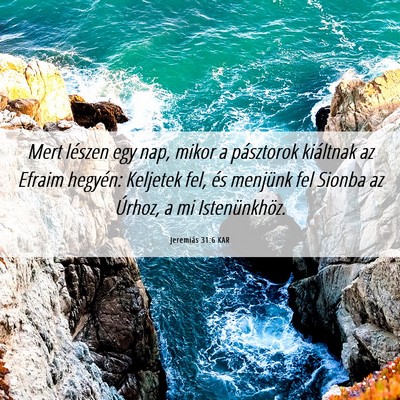 Picture 06 - Jeremiás 31:6 KAR - Mert lészen egy nap, mikor a pásztorok - Bible Verse Picture