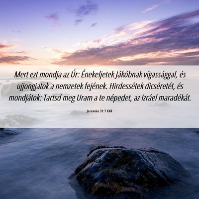 Picture 06 - Jeremiás 31:7 KAR - Mert ezt mondja az Úr: Énekeljetek Jákóbnak - Bible Verse Picture