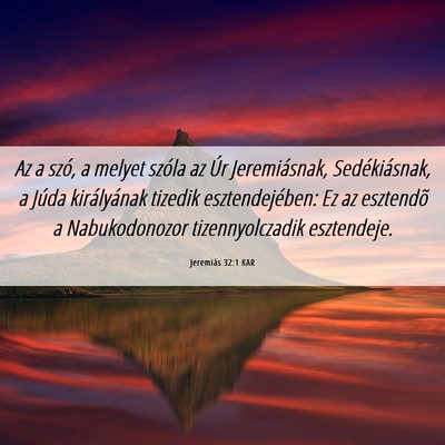 Picture 06 - Jeremiás 32:1 KAR - Az a szó, a melyet szóla az Úr Jeremiásnak, - Bible Verse Picture