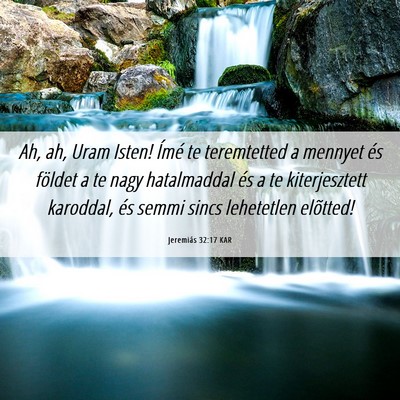 Picture 06 - Jeremiás 32:17 KAR - Ah, ah, Uram Isten! Ímé te teremtetted a - Bible Verse Picture