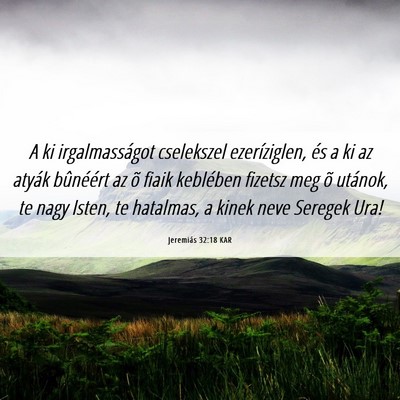 Picture 06 - Jeremiás 32:18 KAR - A ki irgalmasságot cselekszel ezeríziglen, és - Bible Verse Picture
