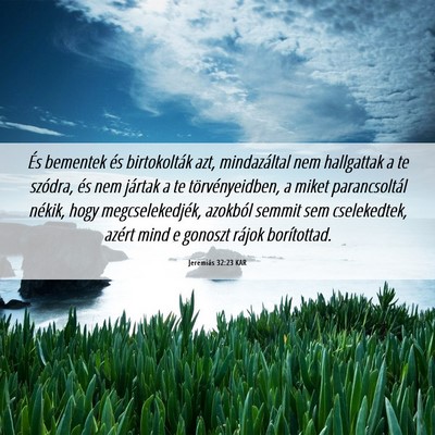 Picture 06 - Jeremiás 32:23 KAR - És bementek és birtokolták azt, mindazáltal - Bible Verse Picture