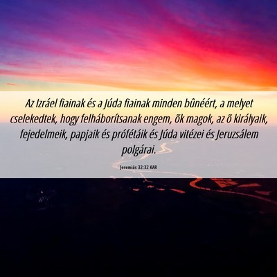 Picture 06 - Jeremiás 32:32 KAR - Az Izráel fiainak és a Júda fiainak minden - Bible Verse Picture