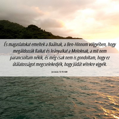 Picture 06 - Jeremiás 32:35 KAR - És magaslatokat emeltek a Baálnak, a Ben-Hinnom - Bible Verse Picture