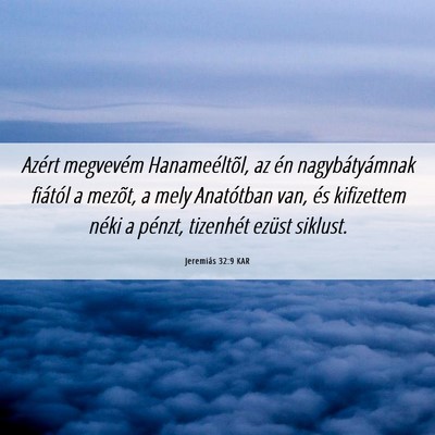 Picture 06 - Jeremiás 32:9 KAR - Azért megvevém Hanameéltõl, az én - Bible Verse Picture