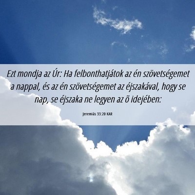 Picture 06 - Jeremiás 33:20 KAR - Ezt mondja az Úr: Ha felbonthatjátok az én - Bible Verse Picture