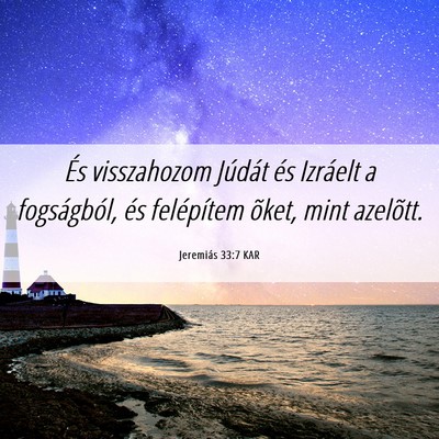 Picture 06 - Jeremiás 33:7 KAR - És visszahozom Júdát és Izráelt a - Bible Verse Picture