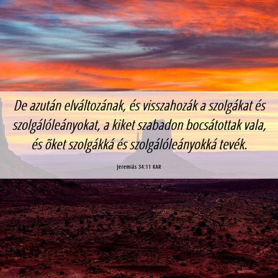 Picture 06 - Jeremiás 34:11 KAR - De azután elváltozának, és visszahozák a - Bible Verse Picture