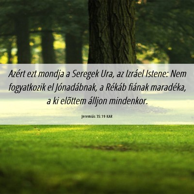 Picture 06 - Jeremiás 35:19 KAR - Azért ezt mondja a Seregek Ura, az Izráel - Bible Verse Picture