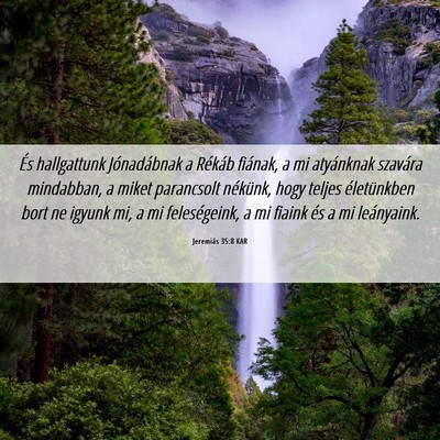 Picture 06 - Jeremiás 35:8 KAR - És hallgattunk Jónadábnak a Rékáb fiának, a - Bible Verse Picture