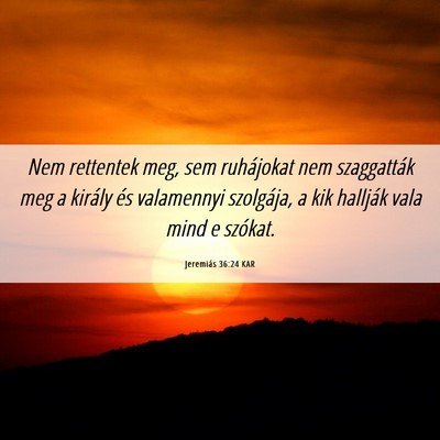 Picture 06 - Jeremiás 36:24 KAR - Nem rettentek meg, sem ruhájokat nem szaggatták - Bible Verse Picture