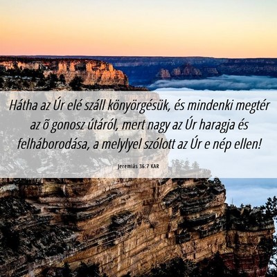 Picture 06 - Jeremiás 36:7 KAR - Hátha az Úr elé száll könyörgésük, és - Bible Verse Picture
