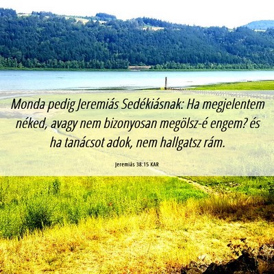 Picture 06 - Jeremiás 38:15 KAR - Monda pedig Jeremiás Sedékiásnak: Ha - Bible Verse Picture
