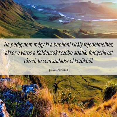 Picture 06 - Jeremiás 38:18 KAR - Ha pedig nem mégy ki a babiloni király - Bible Verse Picture