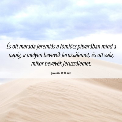 Picture 06 - Jeremiás 38:28 KAR - És ott marada Jeremiás a tömlöcz pitvarában - Bible Verse Picture
