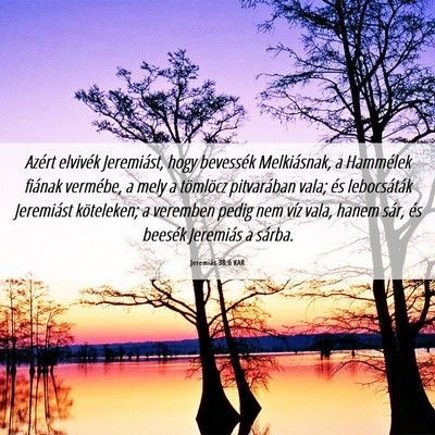 Picture 06 - Jeremiás 38:6 KAR - Azért elvivék Jeremiást, hogy bevessék - Bible Verse Picture