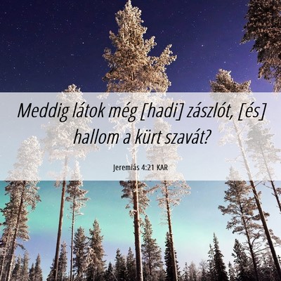 Picture 06 - Jeremiás 4:21 KAR - Meddig látok még [hadi] zászlót, [és] hallom - Bible Verse Picture