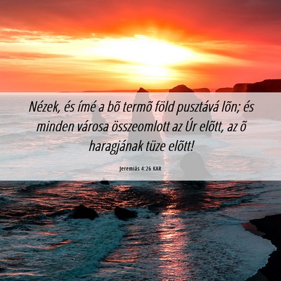 Picture 06 - Jeremiás 4:26 KAR - Nézek, és ímé a bõ termõ föld pusztává - Bible Verse Picture