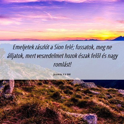 Picture 06 - Jeremiás 4:6 KAR - Emeljetek zászlót a Sion felé; fussatok, meg - Bible Verse Picture